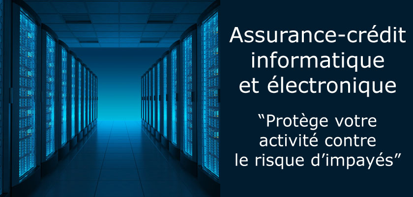 Assurance crédit pour le secteur de l'informatique, NTIC(nouvelles technologies de l’information et de la communication), des activités électroniques