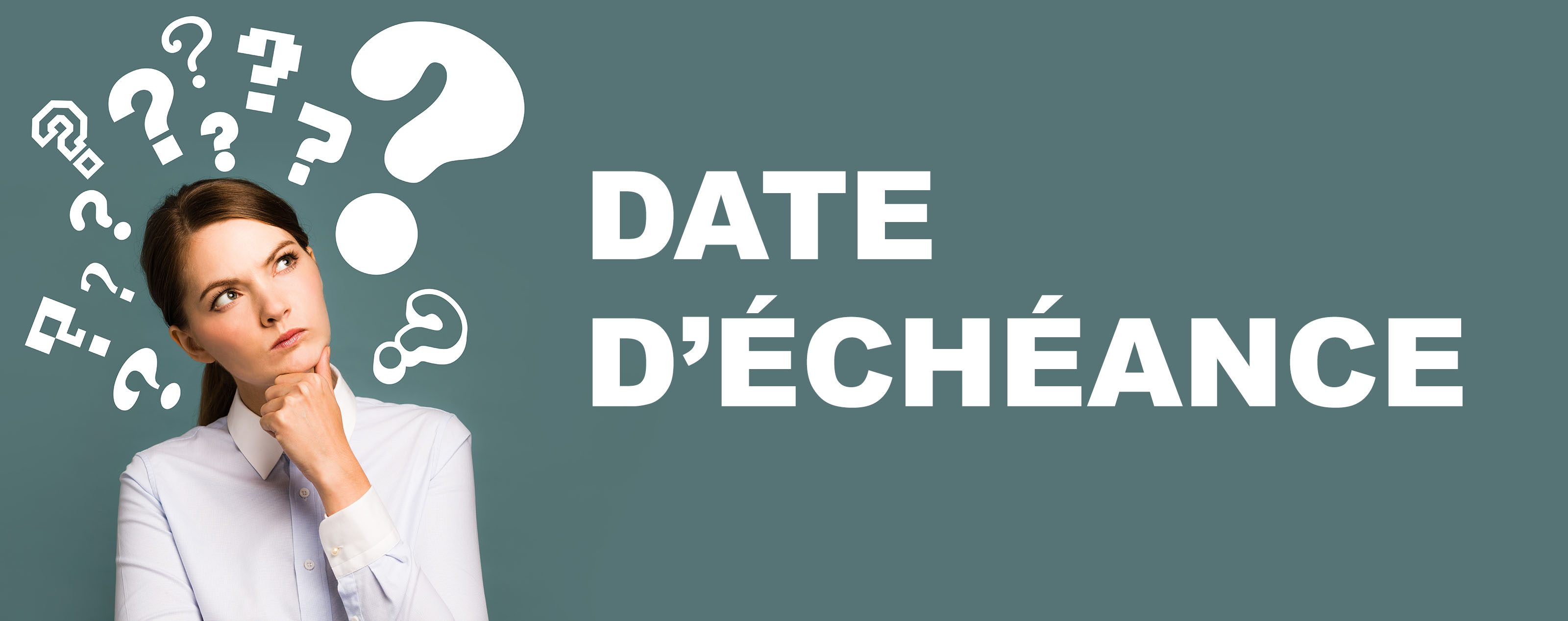 C'est quoi la date d'échéance ?