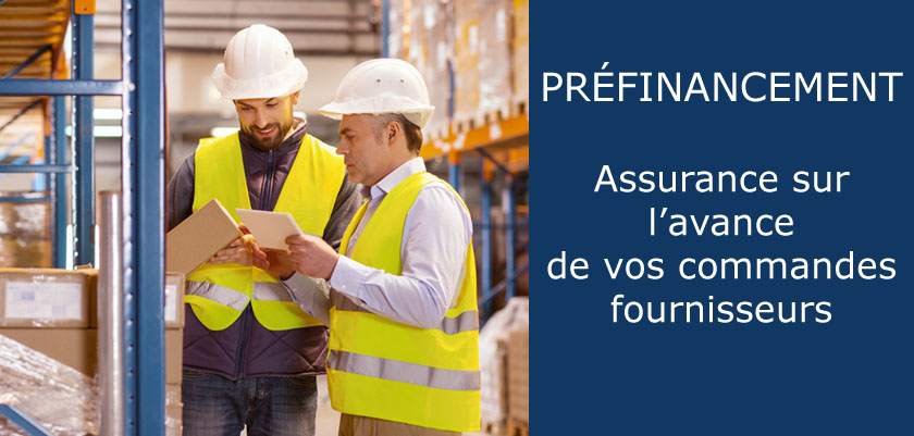 Préfinancement : assurance sur avance ou acompte de commande en France ou pour l'import